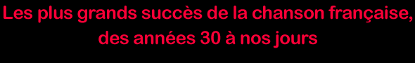 Spectacle de variétés Françaises – Charles Aznavour – Claude François - Michel Jonasz – Adamo – Laurent Voulzy – Hugues Auffray